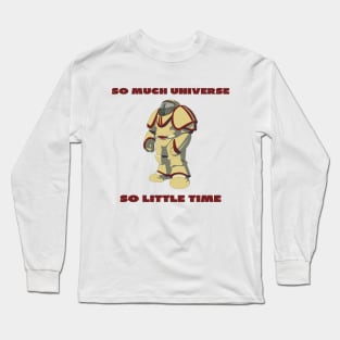 So much universe so little time Long Sleeve T-Shirt